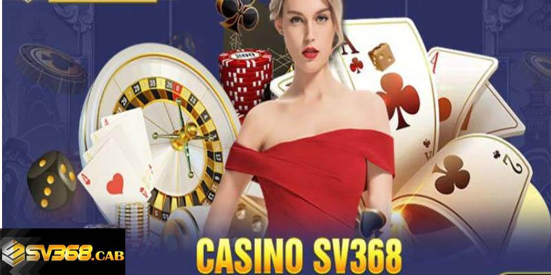 Cách tham gia Casino tại nhà cái Sv368