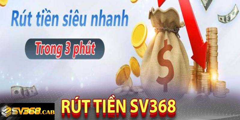 Hướng dẫn rút tiền Sv368 chỉ từ 3 phút