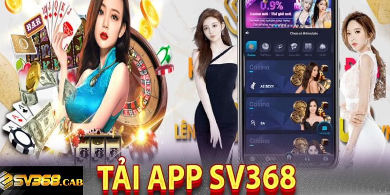 Những điều cần chú ý khi tiến hành tải app Sv368